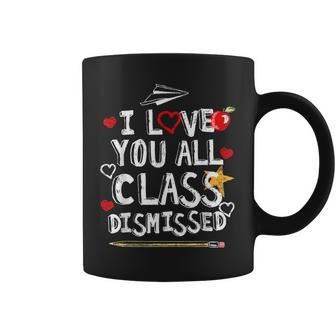 I Love You All Class Dismissed End Of Year School Teacher Coffee Mug - Thegiftio UK