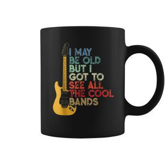 I May Be Old But I Got To See All The Cool Bands Guitarists Coffee Mug | Mazezy