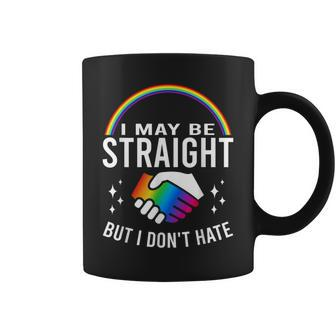 I May Be Straight But I Dont Hate Lgbt Gay & Lesbians Pride Coffee Mug | Mazezy