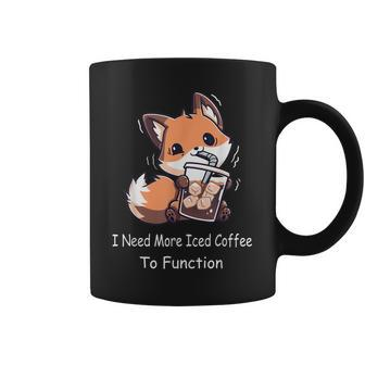 I Need More Iced Coffee To Function Funny Fox Drinks Coffee Coffee Mug - Thegiftio UK
