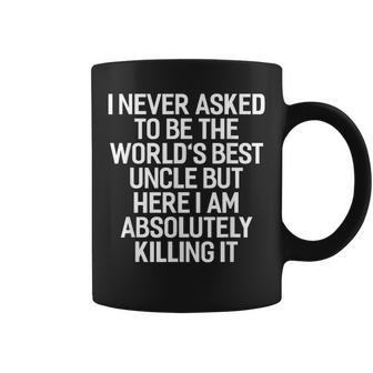 I Never Asked To Be The Worlds Best Uncle Funny Coffee Mug | Mazezy UK