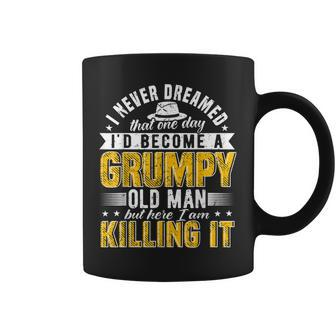 I Never Dreamed That One Day Id Become A Grumpy Old Man Gift For Mens Coffee Mug | Mazezy
