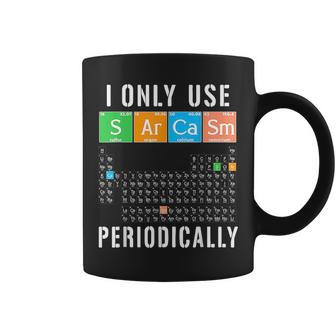 I Only Use Sarcasm Periodically Sarcasm Funny Gifts Coffee Mug | Mazezy