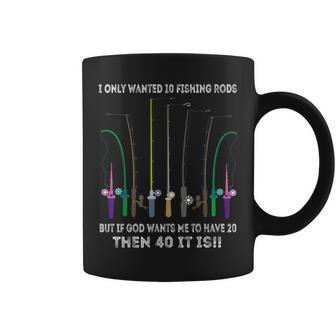 I Only Wanted To Fishing Rods But If God Wants Me To Have 20 Coffee Mug | Mazezy
