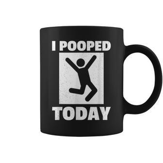 I Pooped Today Funny Humorous Saying Jokes Men Women Coffee Mug | Mazezy