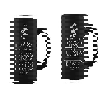 I Pray And I Know Things Coffee Mug | Mazezy