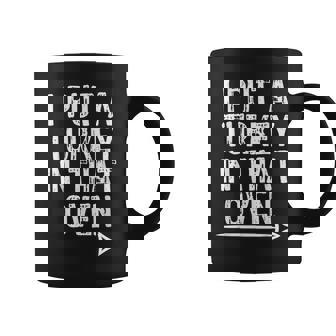 I Put A Turkey In That Oven Pregnant Thanksgiving Coffee Mug | Mazezy