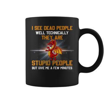 I See Dead People Well Technically Theyre Stupid People Men Coffee Mug | Mazezy