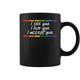 I See Love Accept You Gay Rainbow Pride Flag Lgbtq Men Women Coffee Mug | Mazezy