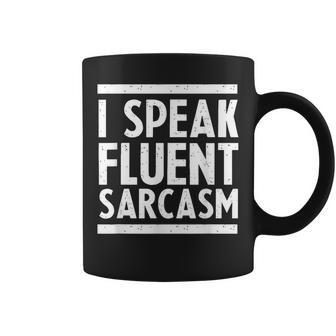 I Speak Fluent Sarcastic Dark Humor Witty Funny Sarcasm Coffee Mug | Mazezy
