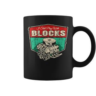 I Still Play With Blocks Car Engine Blocks Racing Mechanics Racing Funny Gifts Coffee Mug | Mazezy