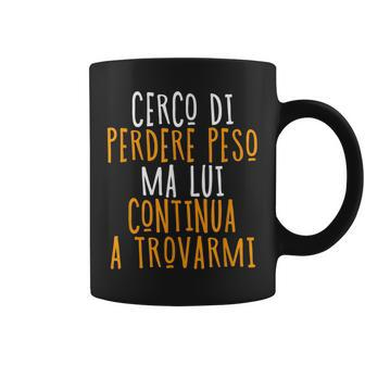 I Try To Lose Weight But He Keeps Finding Me Italian Words Coffee Mug | Mazezy