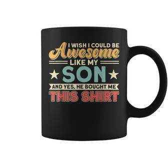 I Wish I Could Be Awesome Like My Son Father Dad Coffee Mug | Mazezy
