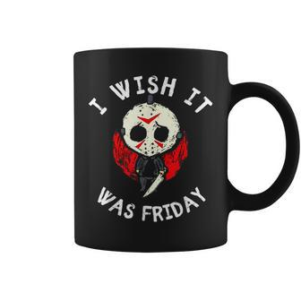 I Wish It Was Friday Funny Halloween Scary Holiday Coffee Mug - Monsterry AU