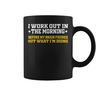 I Work Out In The Morning Funny Calisthenics Gym Fitness 1 Coffee Mug - Monsterry