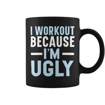 I Workout Because Im Ugly Trainer Weightlifting Gym Fitness Coffee Mug - Monsterry