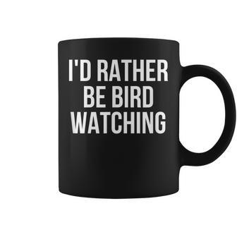 Id Rather Be Bird Watching Bird Watching Funny Gifts Coffee Mug | Mazezy