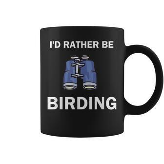 Id Rather Be Birding For Birders Bird Watching Bird Watching Funny Gifts Coffee Mug | Mazezy