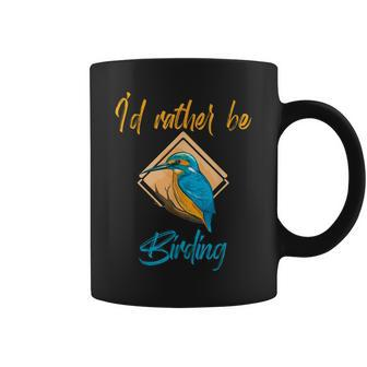 Id Rather Be Birding Birdwatching Wildlife Observation Bird Wildlife Gifts Coffee Mug | Mazezy