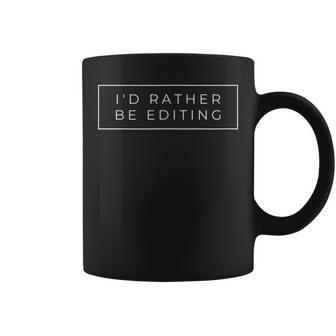 I'd Rather Be Editing Video Editor Coffee Mug | Mazezy
