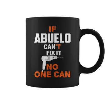If Abuelo Cant Fix It No One Can Grandpa Fathers Day Coffee Mug | Mazezy