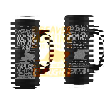 If Beaver Hunting Is Wrong Funny Vintage Beaver Hunter Coffee Mug - Thegiftio