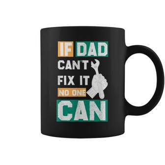 If Dad Cant Fix It No One Can Fathers Day Mechanic Dad Coffee Mug | Mazezy