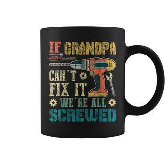 If Grandpa Cant Fix It Were All Screwed Vintage Coffee Mug | Mazezy