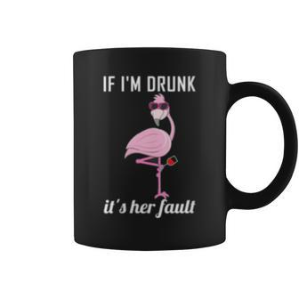 If Im Drunk Its Her Fault Flamingo Wine Lover Gifts Coffee Mug | Mazezy
