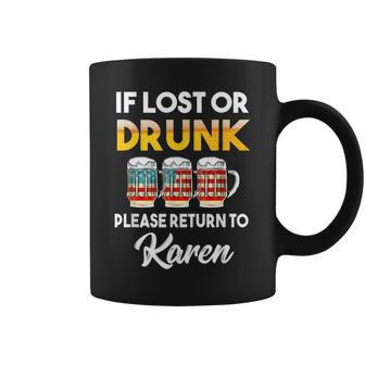 If Lost Or Drunk Please Return To Karen Coffee Mug | Mazezy