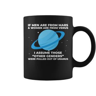 If Men Are From Mars And Women From Venus Out Of Uranus Coffee Mug - Monsterry CA