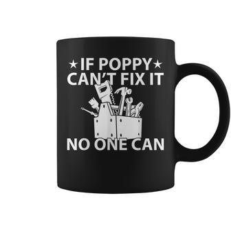 If Poppy Cant Fix It No One Can Funny Grandpa Coffee Mug | Mazezy