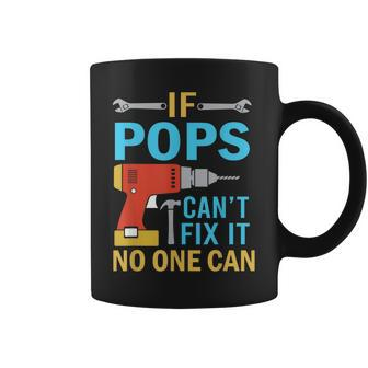 If Pops Cant Fix It No One Can Funny Fathers Day Pops Gift For Mens Coffee Mug | Mazezy