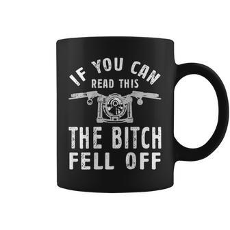 If You Can Read This The Bitch Fell Off Gift For A Biker Coffee Mug | Mazezy