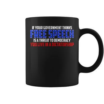 If Your Government Thinks Free Speech Is A Threat Government Funny Gifts Coffee Mug | Mazezy