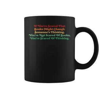 If Youre Scared That Books Might Change Someones Thinking Coffee Mug | Mazezy