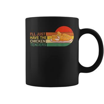 Ill Just Have The Chicken Tenders Funny Retro Coffee Mug | Mazezy