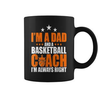 Im A Dad & A Basketball Coach Im Always Right Father Gift Gift For Mens Coffee Mug | Mazezy UK