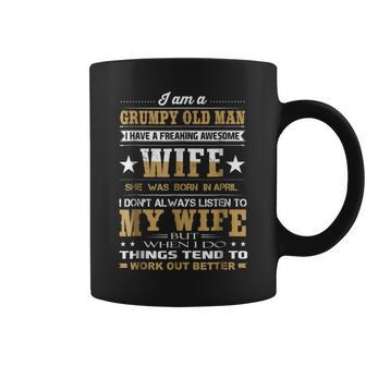 Im A Grumpy Old Man I Have A Freaking Awesome Wifeapril Old Man Funny Gifts Coffee Mug | Mazezy
