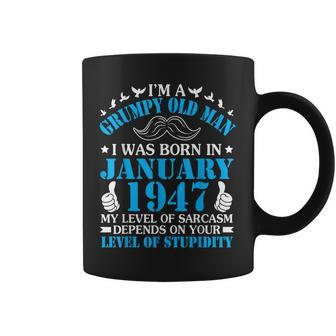 Im A Grumpy Old Man I Was Born In January 1947 Birthday Coffee Mug | Mazezy