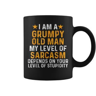 Im A Grumpy Old Man My Levels Of Sarcasm Depends On Your Coffee Mug | Mazezy