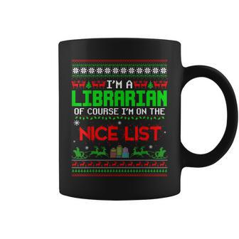 Im A Librarian Of Course Im On The Nice List Ugly Sweater Coffee Mug | Mazezy