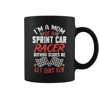 Im A Mom Of Sprint Car Racer Nothing Scares Me Let Dirt Fly Gifts For Mom Funny Gifts Coffee Mug | Mazezy
