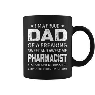 Im A Proud Dad Of A Freaking Awesome Pharmacist Gift For Mens Coffee Mug | Mazezy