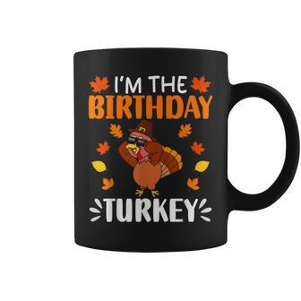 I'm The Birthday Turkey Birthday Turkey Thanksgiving Coffee Mug - Monsterry