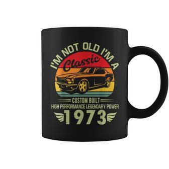 Im Classic Car 50Th Birthday Gifts 50 Year Old Born In 1973 50Th Birthday Funny Gifts Coffee Mug | Mazezy