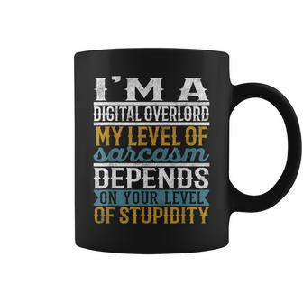 I'm A Digital Overlord My Level Of Sarcasm Depends Coffee Mug | Mazezy
