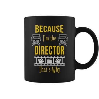 Because I'm The Director That's Why Theatre Coffee Mug | Mazezy