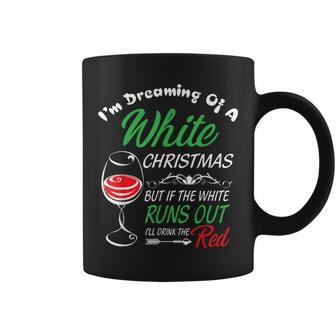 I'm Dreaming Of A White Christmas Holiday Wine Coffee Mug - Seseable