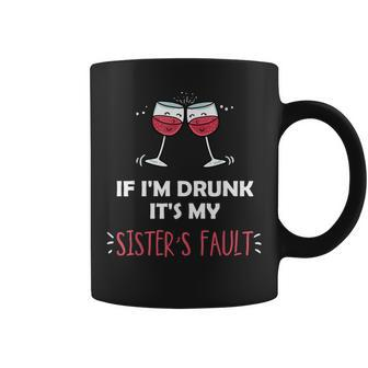 If I'm Drunk It's My Sisters Fault Siblings Festive Coffee Mug | Mazezy
